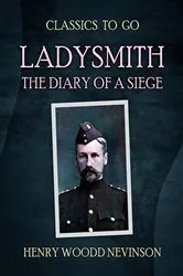 Book cover of Ladysmith The Diary Of A Siege by Henry Woodd Nevinson