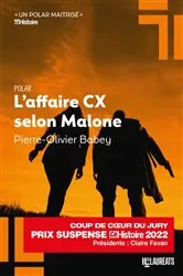 Book cover of L'affaire CX selon Malone - Coup de coeur du Jury Prix du Suspense Psychologique 2022 by Pierre-Olivier Babey