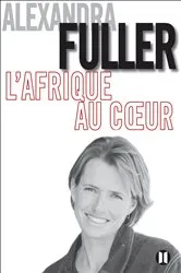 Book cover of L'Afrique au coeur by Alexandra Fuller