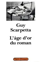 Book cover of L'age d'or du roman by Guy Scarpetta