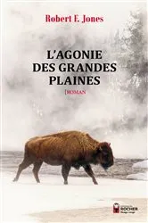 Book cover of L'Agonie des Grandes Plaines by Robert F. Jones