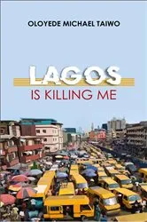 Book cover of Lagos is Killing Me by Oloyede Michael Taiwo