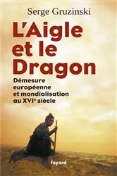 Book cover of L'Aigle et le Dragon by Serge Gruzinski