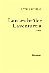 Book cover of Laissez brûler Laventurcia by Xavier Orville