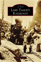 Book cover of Lake Tahoe's Railroads by Stephen E. Drew