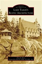 Book cover of Lake Tahoe’s Rustic Architecture by Peter Mires