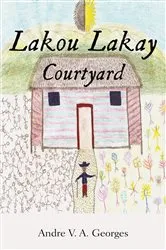 Book cover of Lakou Lakay by Andre V.A. Georges