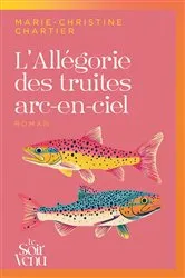 Book cover of L'Allégorie des truites arc-en-ciel by Marie-Christine Chartier