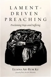 Book cover of Lament-Driven Preaching by Eliana Ah-Rum Ku