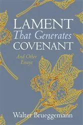 Book cover of Lament That Generates Covenant by Walter Brueggemann