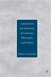 Book cover of Lamentation and Modernity in Literature, Philosophy, and Culture by R. Saunders
