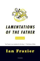 Book cover of Lamentations of the Father by Ian Frazier