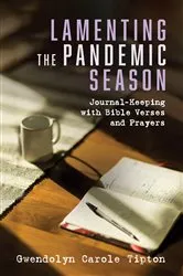 Book cover of Lamenting the Pandemic Season by Gwendolyn Carole Tipton