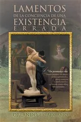 Book cover of Lamentos De La Conciencia De Una Existencia Errada by Orlando E Cárcamo