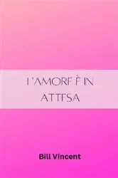 Book cover of L'amore è in attesa by Bill Vincent