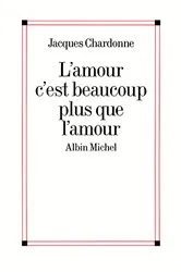 Book cover of L'Amour c'est beaucoup plus que l'amour by Jacques Chardonne