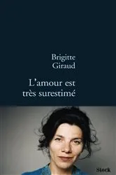 Book cover of L'amour est très surestimé by Brigitte Giraud