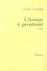 Book cover of L'amour à perpétuité by Jeanne Champion