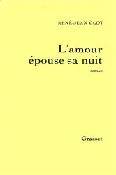 Book cover of L'amour épouse sa nuit by René-Jean Clot