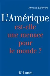 Book cover of L'Amérique est-elle une menace pour le monde ? by Armand Laferrère