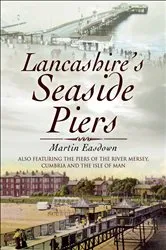 Book cover of Lancashire's Seaside Piers by Martin Easdown