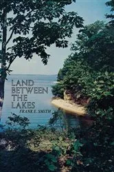Book cover of Land Between the Lakes by Frank E. Smith