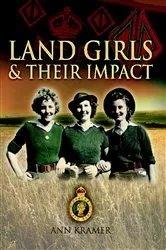 Book cover of Land Girls & Their Impact by Ann Kramer
