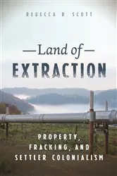 Book cover of Land of Extraction by Rebecca R. Scott