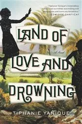 Book cover of Land of Love and Drowning by Tiphanie Yanique