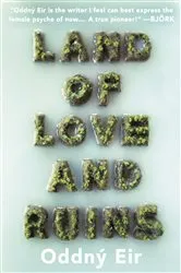 Book cover of Land of Love and Ruins by Oddný Eir