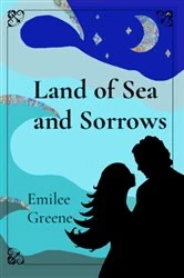 Book cover of Land of Sea and Sorrows by Emilee Greene