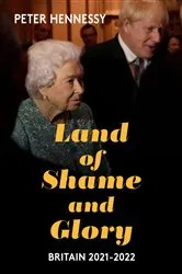 Book cover of Land of Shame and Glory by Peter Hennessy