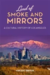 Book cover of Land of Smoke and Mirrors by Vincent Brook