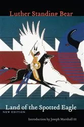 Book cover of Land of the Spotted Eagle by Luther Standing Bear
