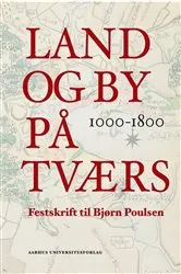 Book cover of Land og by på tværs 1000-1800 by Mikkel Leth Jespersen