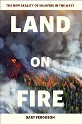 Book cover of Land on Fire by Gary Ferguson