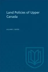 Book cover of Land Policies of Upper Canada by Lillian F. Gates