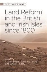 Book cover of Land Reform in the British and Irish Isles since 1800 by Shaun Evans