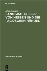 Book cover of Landgraf Philipp von Hessen und die Pack’schen Händel by Hilar Schwarz