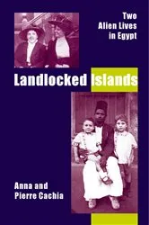 Book cover of Landlocked Islands: Two Alien Lives in Egypt by Anna Cachia