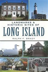 Book cover of Landmarks & Historic Sites of Long Island by Ralph F. Brady
