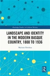 Book cover of Landscape and Identity in the Modern Basque Country, 1800 to 1936 by Maitane Ostolaza