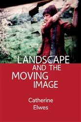 Book cover of Landscape and the Moving Image by Catherine Elwes