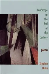 Book cover of Landscape at the End of the Century: Poems by Stephen Dunn