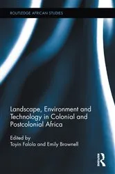 Book cover of Landscape, Environment and Technology in Colonial and Postcolonial Africa by Toyin Falola