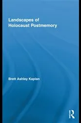 Book cover of Landscapes of Holocaust Postmemory by Brett Ashley Kaplan