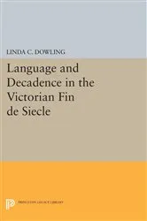 Book cover of Language and Decadence in the Victorian Fin de Siecle by Linda C. Dowling