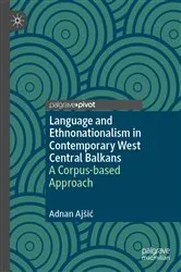 Book cover of Language and Ethnonationalism in Contemporary West Central Balkans by Adnan Ajšić