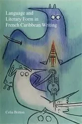 Book cover of Language and Literary Form in French Caribbean Writing by Celia Britton
