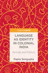 Book cover of Language as Identity in Colonial India by Papia Sengupta